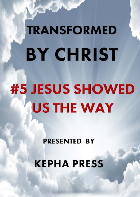 Transformed by Christ #5 : Jesus Showed us the Way, Paperback / softback Book
