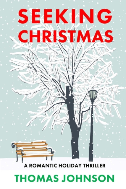 Seeking Christmas : A Romantic Holiday Thriller, Paperback / softback Book