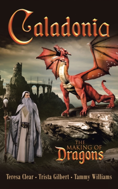 Caladonia : The Making of Dragons, Hardback Book