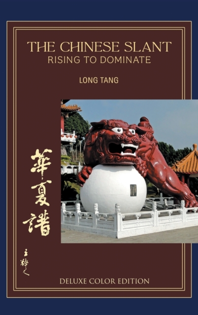 The Chinese Slant : Rising To - Dominate, Hardback Book