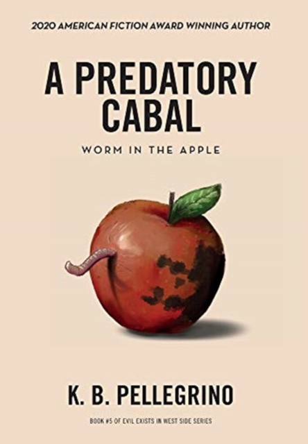 A Predatory Cabal : Worm in the Apple, Hardback Book