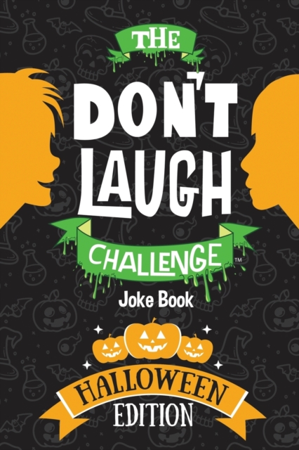 The Don't Laugh Challenge - Halloween Edition : Halloween Book for Kids - A Spooky Joke Book for Boys and Ghouls, Paperback / softback Book