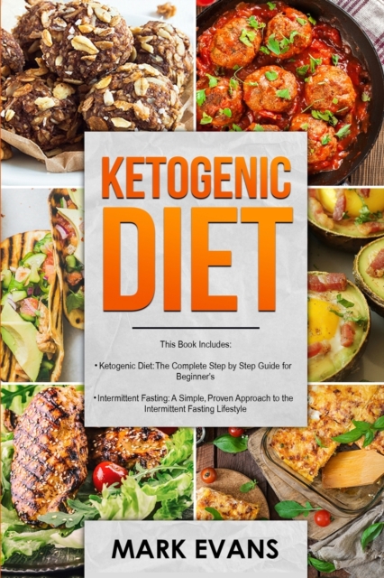 Ketogenic Diet : & Intermittent Fasting - 2 Manuscripts - Ketogenic Diet: The Complete Step by Step Guide for Beginner's & Intermittent Fasting: A ... Approach to Intermittent Fasting (Volume 1), Paperback / softback Book