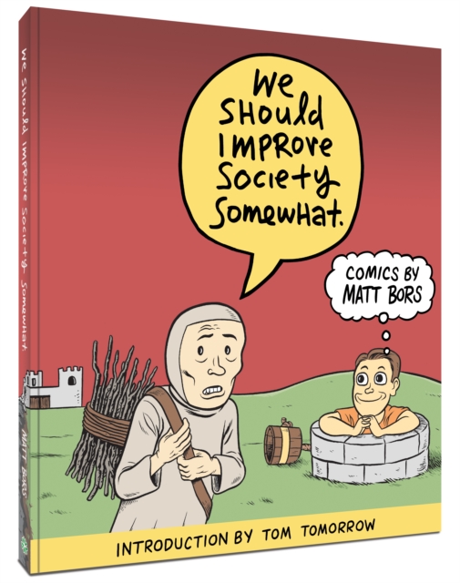 We Should Improve Society Somewhat : A Collection of Comics By Matt Bors, Paperback / softback Book