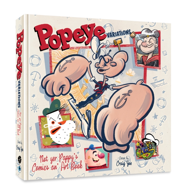 Popeye Variations : Not Yer Pappy's Comics an' Art Book, Hardback Book