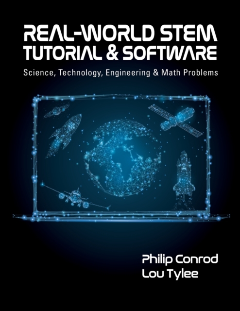 Real-World STEM Tutorial & Software : Science, Technology, Engineering and Math Problems, Paperback / softback Book