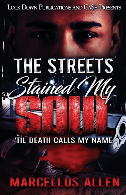 The Streets Stained My Soul : 'Til Death Calls My Name, Paperback / softback Book