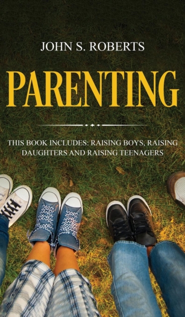Parenting : 3 Manuscripts - Raising Boys, Raising Daughters and Raising Teenagers, Hardback Book