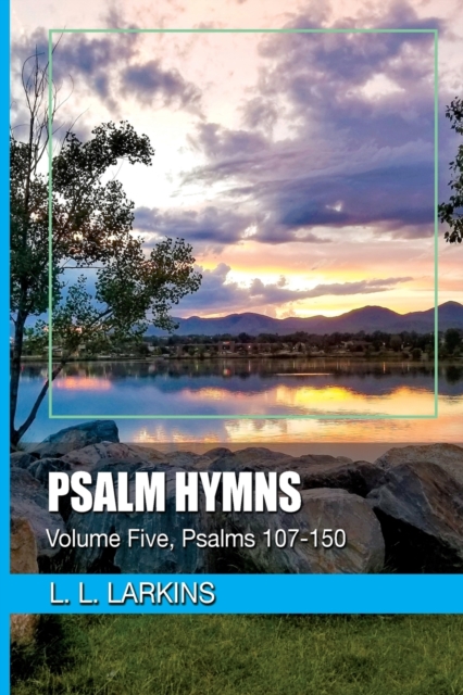 Psalm Hymns : Volume Five, Psalms 107-150, Paperback / softback Book