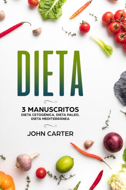 Dieta : 3 Manuscritos - Dieta Cetogenica, Dieta Paleo, Dieta Mediterranea (Libro en Espanol/Diet Book Spanish Version), Paperback / softback Book