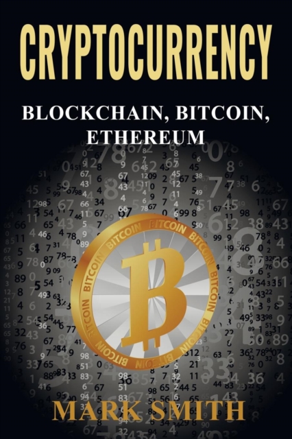 Cryptocurrency : 3 In 1 - Blockchain, Bitcoin, Ethereum, Paperback / softback Book