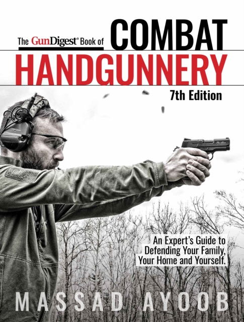 Gun Digest Book of Combat Handgunnery, 7th Edition, Paperback / softback Book