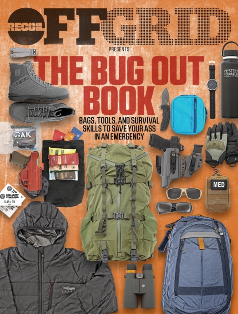 The Bug Out Book : Bags, Tools, and Survival Skills to Save Your Ass in an Emergency, Paperback / softback Book