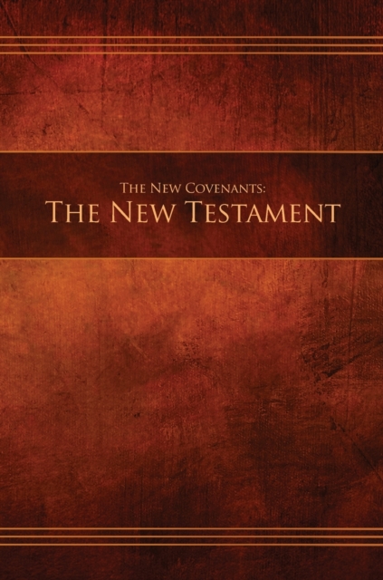 The New Covenants, Book 1 - The New Testament : Restoration Edition Hardcover, Hardback Book