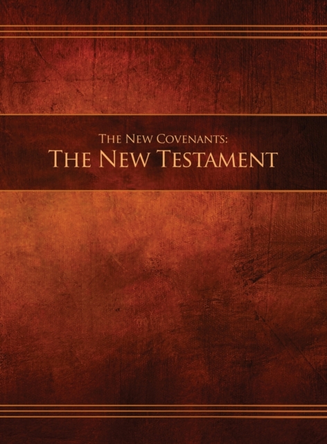 The New Covenants, Book 1 - The New Testament : Restoration Edition Hardcover, 8.5 x 11 in. Large Print, Hardback Book