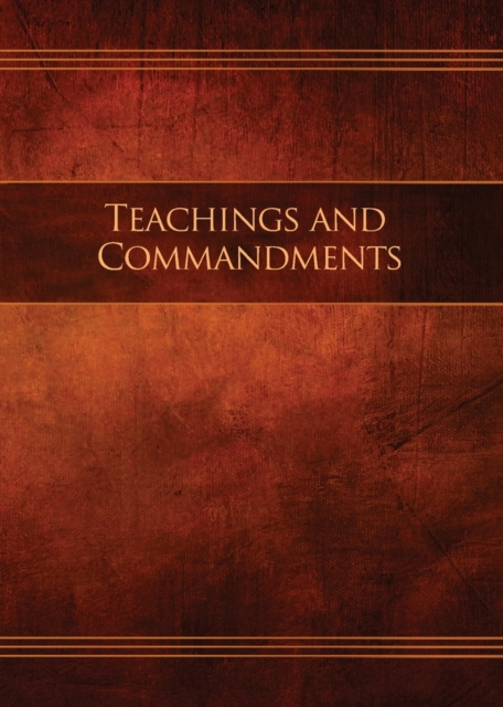 Teachings and Commandments, Book 1 - Teachings and Commandments : Restoration Edition Paperback, 5 x 7 in. Small Print, Paperback / softback Book