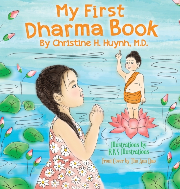My First Dharma Book : A Children's Picture Book To Teach Kids About The Five Precepts And Buddha-nature. Teaching Kids The Moral Foundation To Succeed In Life., Hardback Book