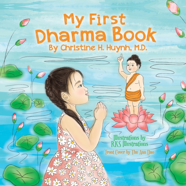 My First Dharma Book : A Children's Picture Book To Teach Kids About The Five Precepts And Buddha-nature. Teaching Kids The Moral Foundation To Succeed In Life., Paperback / softback Book