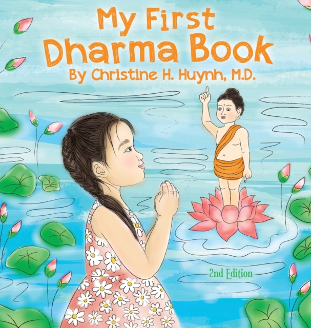My First Dharma Book : A Children's Book on The Five Precepts and Five Mindfulness Trainings In Buddhism. Teaching Kids The Moral Foundation To Succeed In Life., Hardback Book