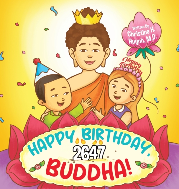 Happy Birthday, Buddha! : Join the children in celebrating the Buddha's Birthday on Vesak day in Buddhism for kids., Hardback Book
