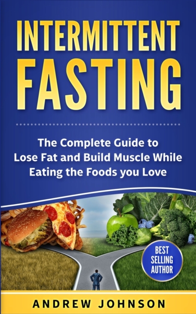 Intermittent Fasting : Lose Weight and Accelerate Fat Loss with Intermittent Fasting, Paperback / softback Book