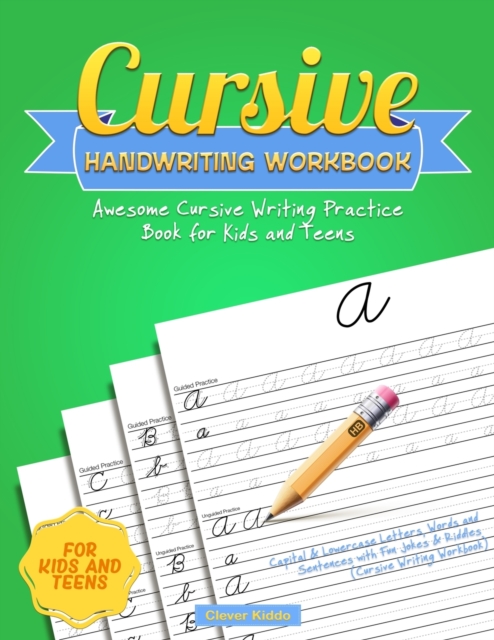 Cursive Handwriting Workbook : Awesome Cursive Writing Practice Book for Kids and Teens - Capital & Lowercase Letters, Words and Sentences with Fun Jokes & Riddles, Paperback / softback Book