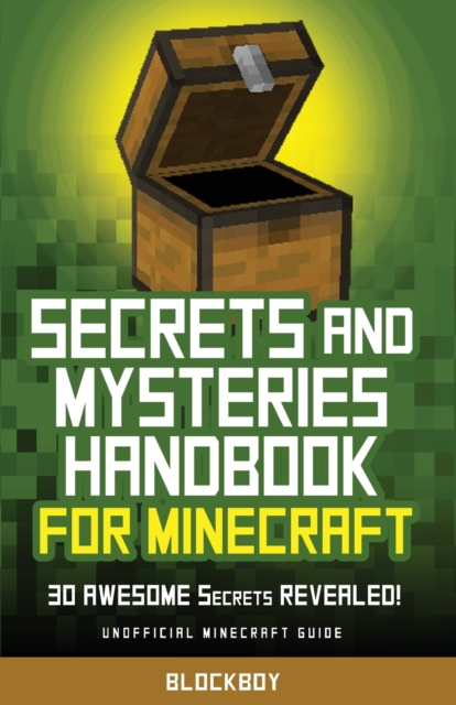 Secrets and Mysteries Handbook for Minecraft : Handbook for Minecraft: 30 AWESOME Secrets REVEALED (Unofficial), Paperback / softback Book