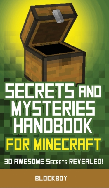 Secrets and Mysteries Handbook for Minecraft : Handbook for Minecraft: 30 AWESOME Secrets REVEALED (Unofficial), Hardback Book