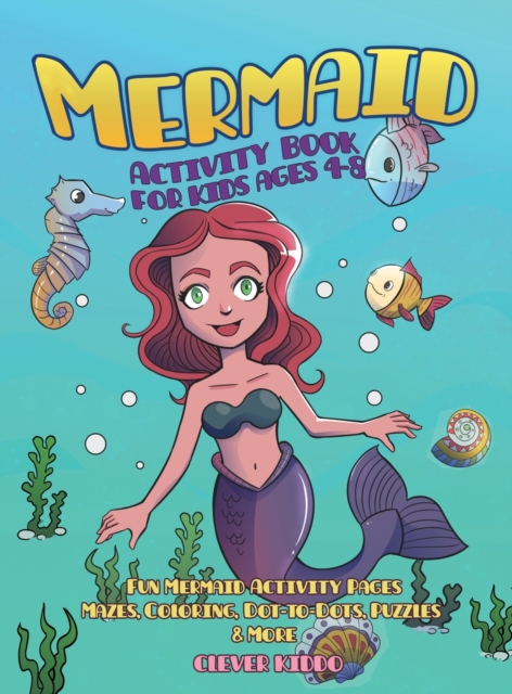 Mermaid Activity Book for Kids Ages 4-8 : Fun Mermaid Activity Pages - Mazes, Coloring, Dot-to-Dots, Puzzles and More!, Hardback Book