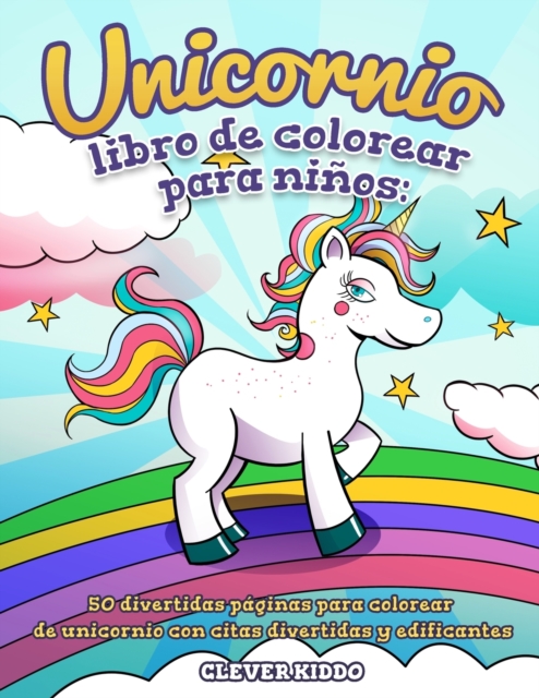 Unicornio libro de colorear para ninos : 50 divertidas paginas para colorear de unicornio con citas divertidas y edificantes (Spanish Edition), Paperback / softback Book