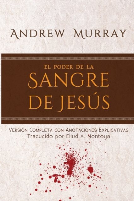 El poder de la sangre de Jesus : Version completa con anotaciones explicativas, Paperback / softback Book
