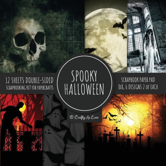 Spooky Halloween Scrapbook Paper Pad 8x8 Scrapbooking Kit for Papercrafts, Cardmaking, Printmaking, DIY Crafts, Holiday Themed, Designs, Borders, Backgrounds, Patterns, Paperback / softback Book
