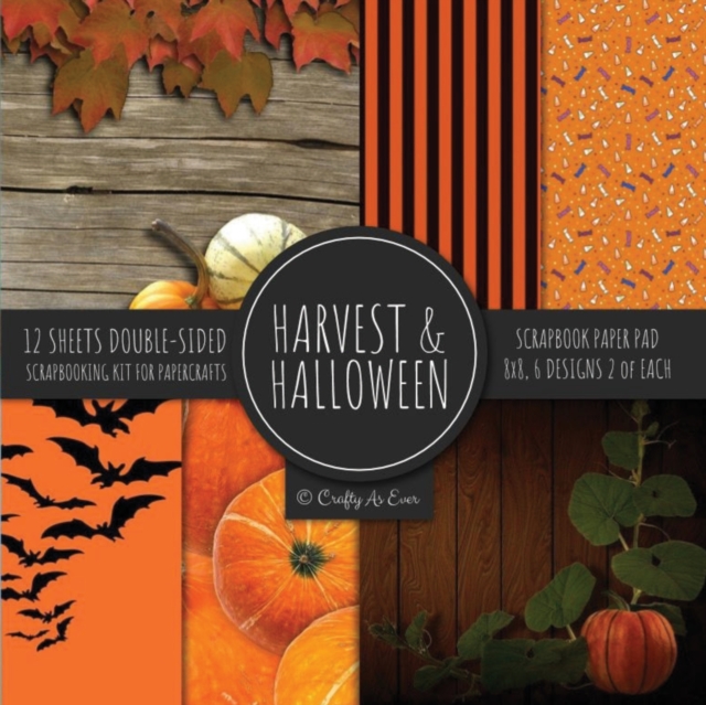 Harvest & Halloween Scrapbook Paper Pad 8x8 Scrapbooking Kit for Papercrafts, Cardmaking, Printmaking, DIY Crafts, Orange Holiday Themed, Designs, Borders, Backgrounds, Patterns, Paperback / softback Book