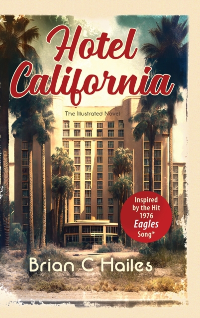Hotel California : Inspired by the Hit 1976 Eagles Song, Hardback Book