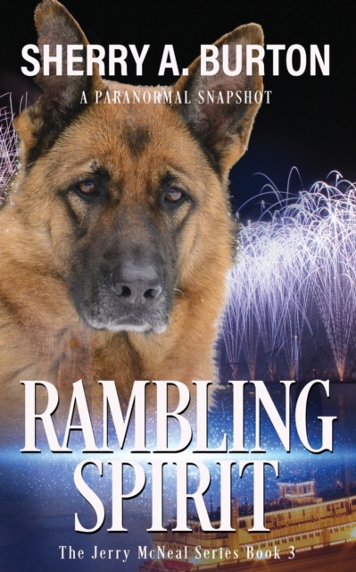 Rambling Spirit : Join Jerry McNeal And His Ghostly K-9 Partner As They Put Their "Gifts" To Good Use., Paperback / softback Book