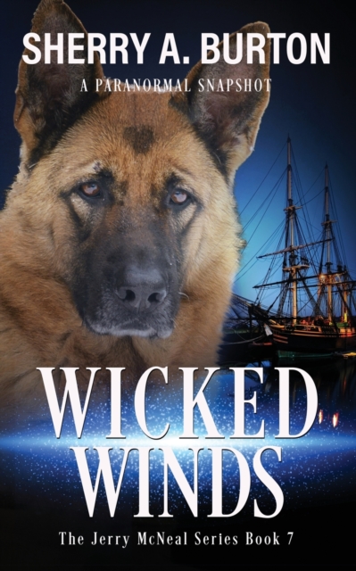 Wicked Winds : Join Jerry McNeal And His Ghostly K-9 Partner As They Put Their "Gifts" To Good Use., Paperback / softback Book
