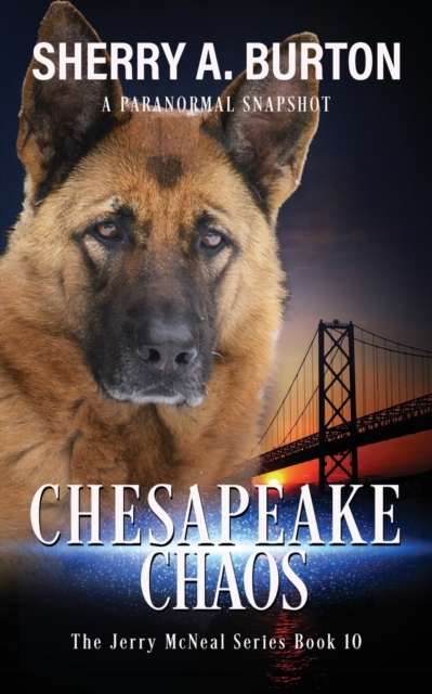 Chesapeake Chaos : Join Jerry McNeal And His Ghostly K-9 Partner As They Put Their "Gifts" To Good Use., Paperback / softback Book