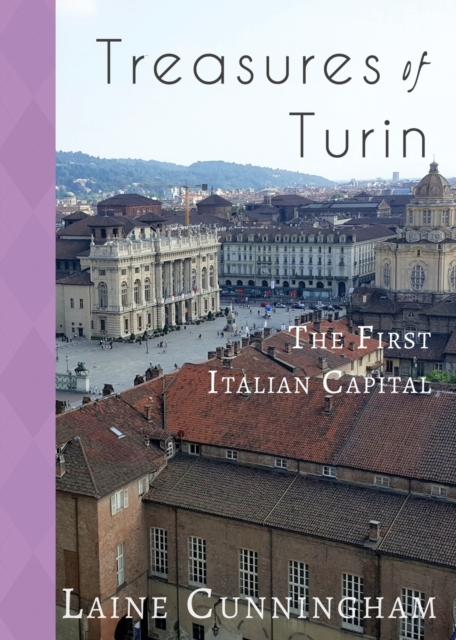 Treasures of Turin : The First Italian Capital, Paperback / softback Book