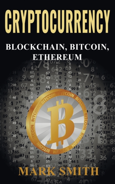 Cryptocurrency : 3 In 1 - Blockchain, Bitcoin, Ethereum, Hardback Book