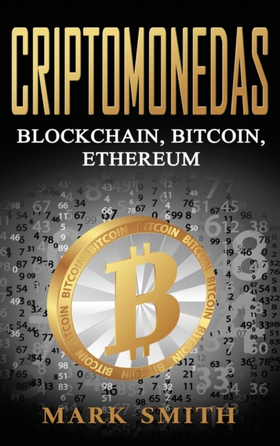 Criptomonedas : Blockchain, Bitcoin, Ethereum (Libro en Espanol/Cryptocurrency Book Spanish Version), Hardback Book