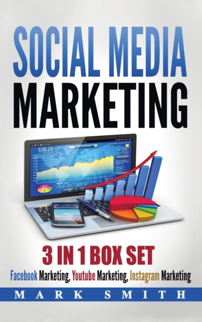 Social Media Marketing : Facebook Marketing, Youtube Marketing, Instagram Marketing, Hardback Book