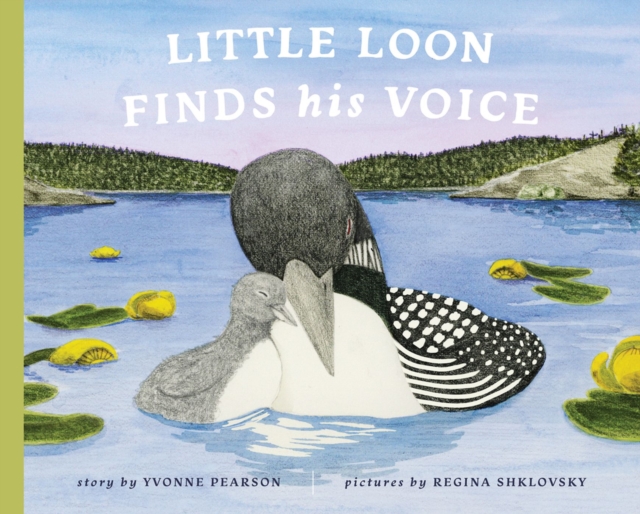 Little Loon Finds His Voice, Hardback Book