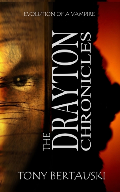The Drayton Chronicles : Evolution of a Vampire, Hardback Book
