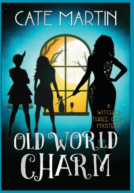 Old World Charm : A Witches Three Cozy Mystery, Hardback Book