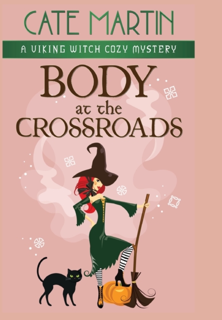 Body at the Crossroads : A Viking Witch Cozy Mystery, Hardback Book