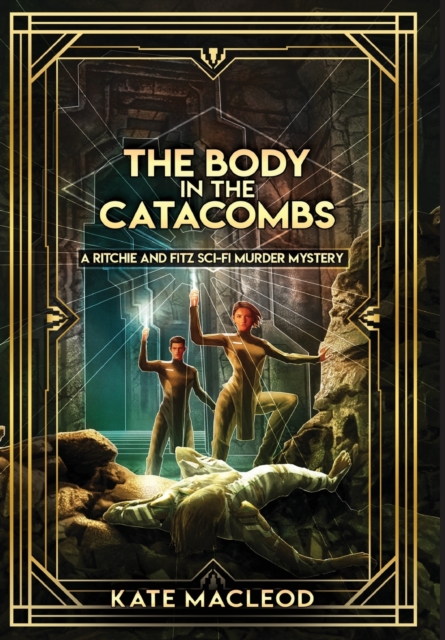 The Body in the Catacombs : A Ritchie and Fitz Sci-Fi Murder Mystery, Hardback Book