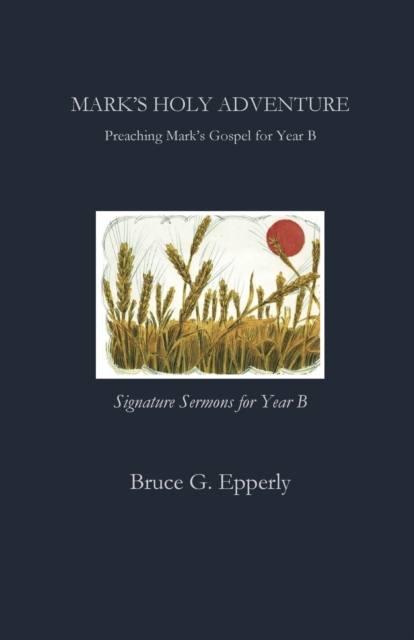 Mark's Holy Adventure : Preaching Mark's Gospel for Year B, Paperback / softback Book