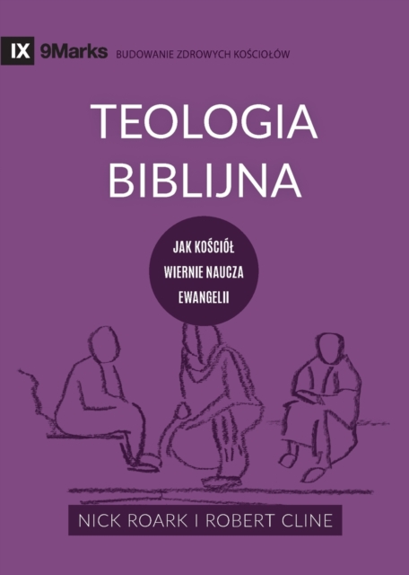Teologia Biblijna (Biblical Theology) (Polish) : Jak ko&#347;ciol wiernie naucza ewangelii (How the Church Faithfully Teaches the Gospel), Paperback / softback Book