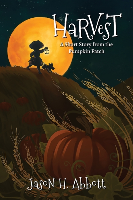 Harvest : A Short Story from the Pumpkin Patch, Paperback / softback Book