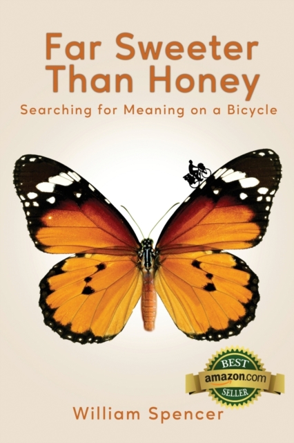 Far Sweeter Than Honey : Searching for Meaning on a Bicycle, Paperback / softback Book